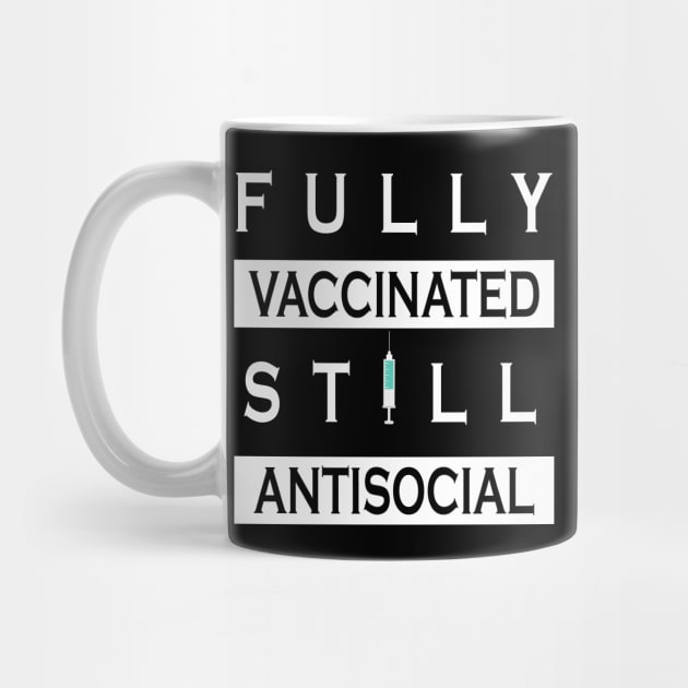 Fully Vaccinated Still Antisocial by ZimBom Designer